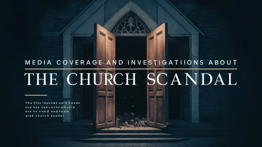 Media Coverage and Investigations About the Church Scandal