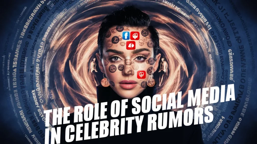 The Role of Social Media in Celebrity Rumors